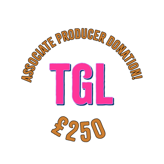Associate Producer - £250 Donation