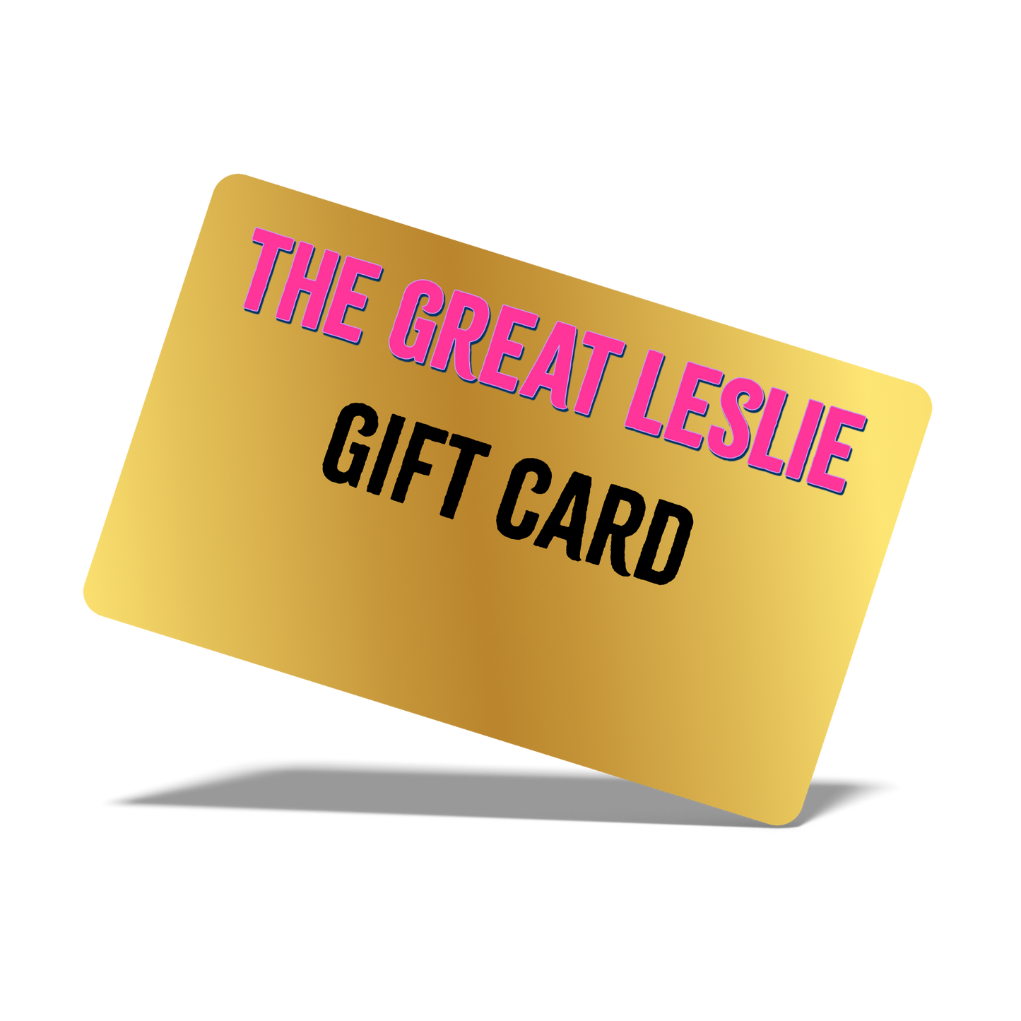 The Great Leslie Gift Card – Give the Gift of Rock ‘n’ Roll!